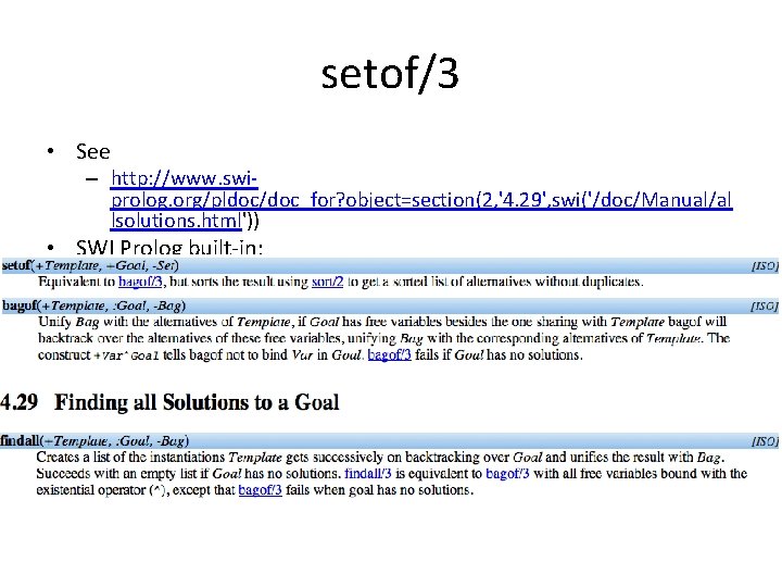 setof/3 • See – http: //www. swiprolog. org/pldoc/doc_for? object=section(2, '4. 29', swi('/doc/Manual/al lsolutions. html'))