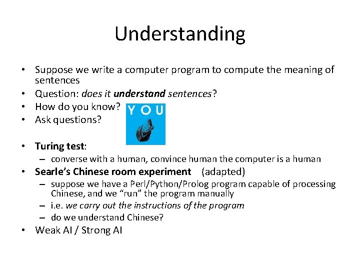 Understanding • Suppose we write a computer program to compute the meaning of sentences