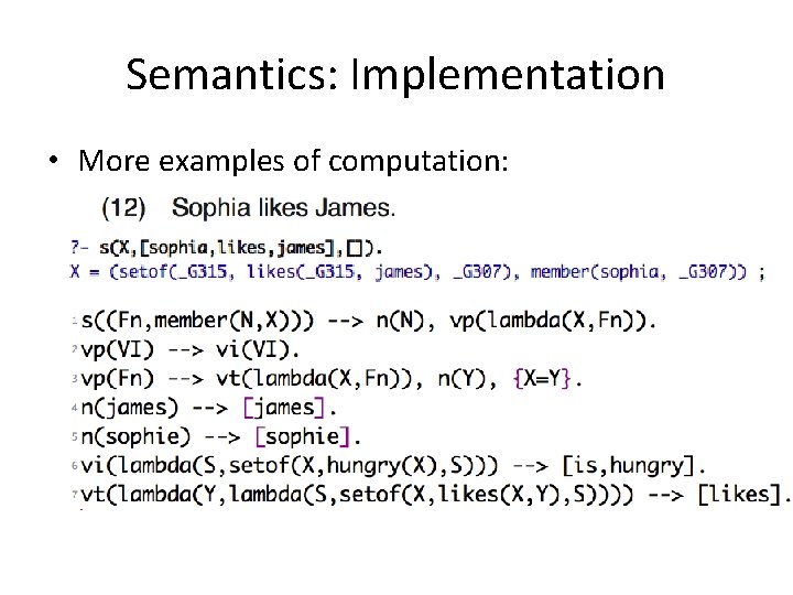 Semantics: Implementation • More examples of computation: 