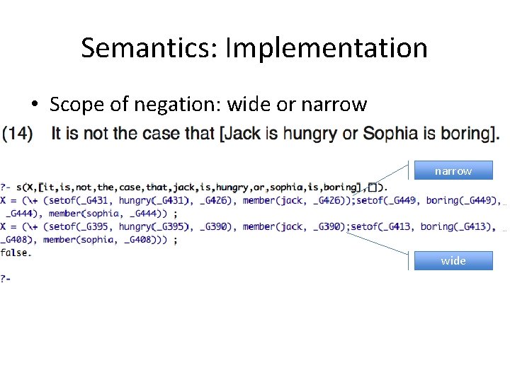 Semantics: Implementation • Scope of negation: wide or narrow wide 