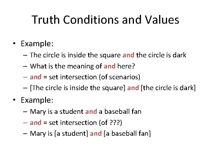 Truth Conditions and Values • Example: – The circle is inside the square and