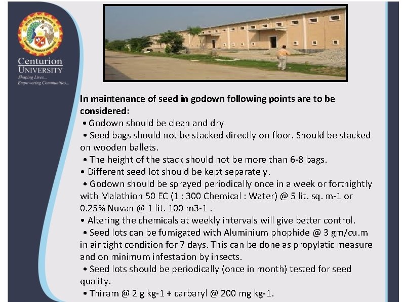 In maintenance of seed in godown following points are to be considered: • Godown