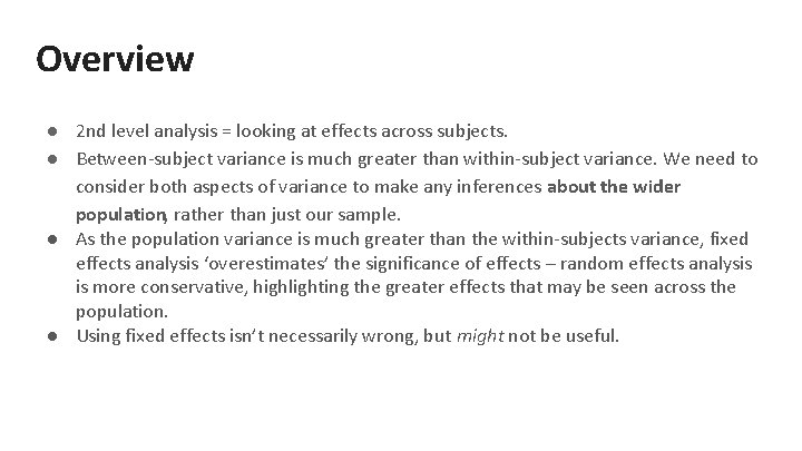Overview ● 2 nd level analysis = looking at effects across subjects. ● Between-subject