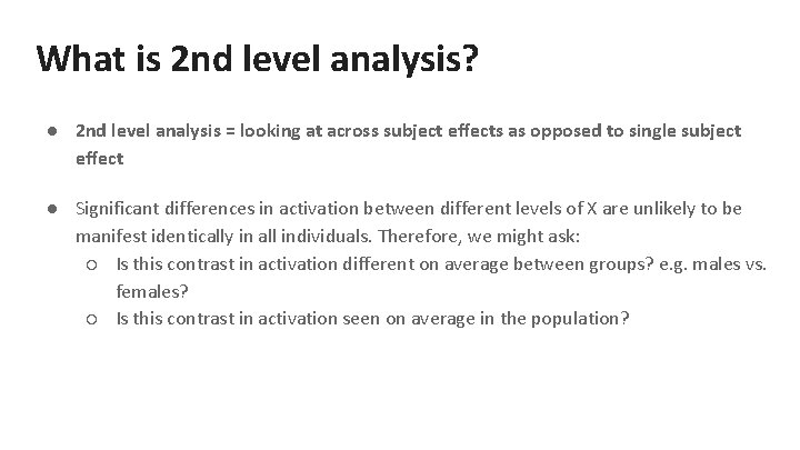 What is 2 nd level analysis? ● 2 nd level analysis = looking at
