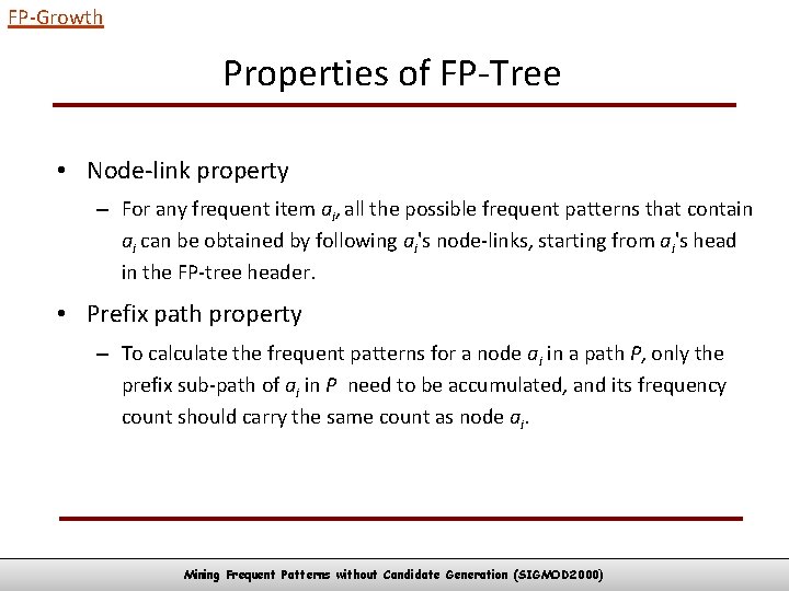 FP-Growth Properties of FP-Tree • Node-link property – For any frequent item ai, all