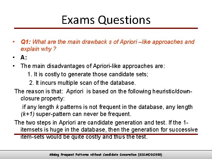 Exams Questions • Q 1: What are the main drawback s of Apriori –like