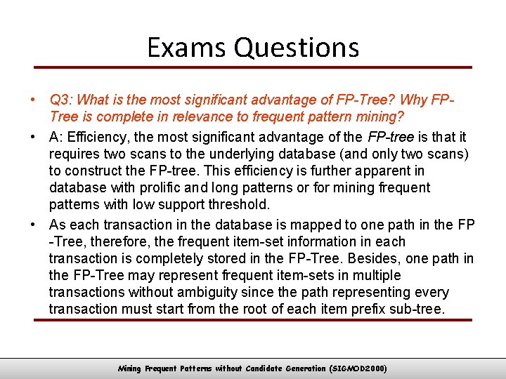 Exams Questions • Q 3: What is the most significant advantage of FP-Tree? Why