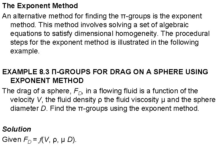 The Exponent Method An alternative method for finding the π-groups is the exponent method.