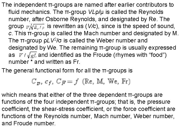 The independent π-groups are named after earlier contributors to fluid mechanics. The π-group VLρ/μ