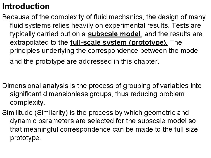 Introduction Because of the complexity of fluid mechanics, the design of many fluid systems