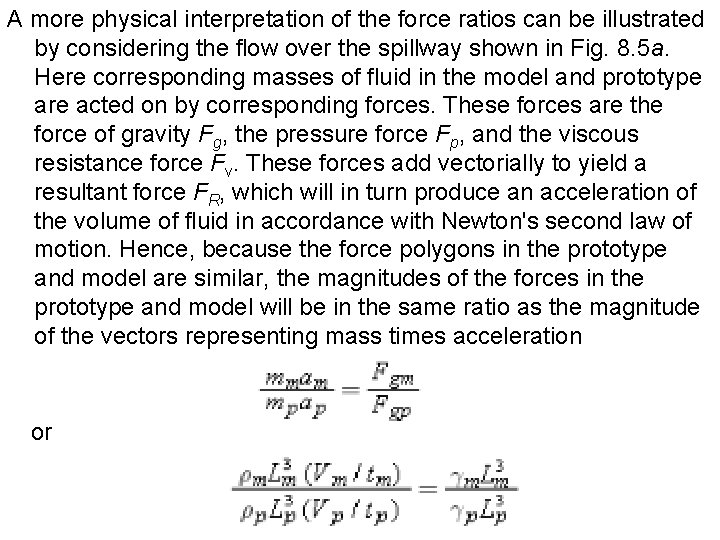 A more physical interpretation of the force ratios can be illustrated by considering the