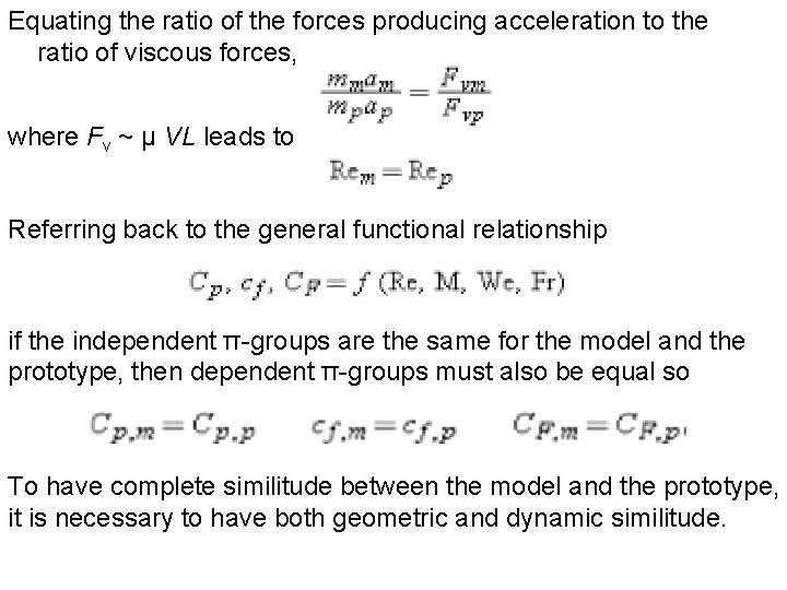 Equating the ratio of the forces producing acceleration to the ratio of viscous forces,