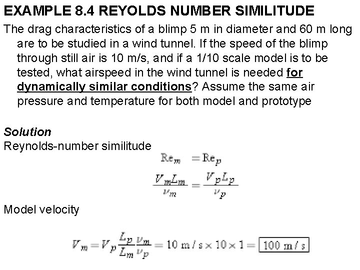 EXAMPLE 8. 4 REYOLDS NUMBER SIMILITUDE The drag characteristics of a blimp 5 m