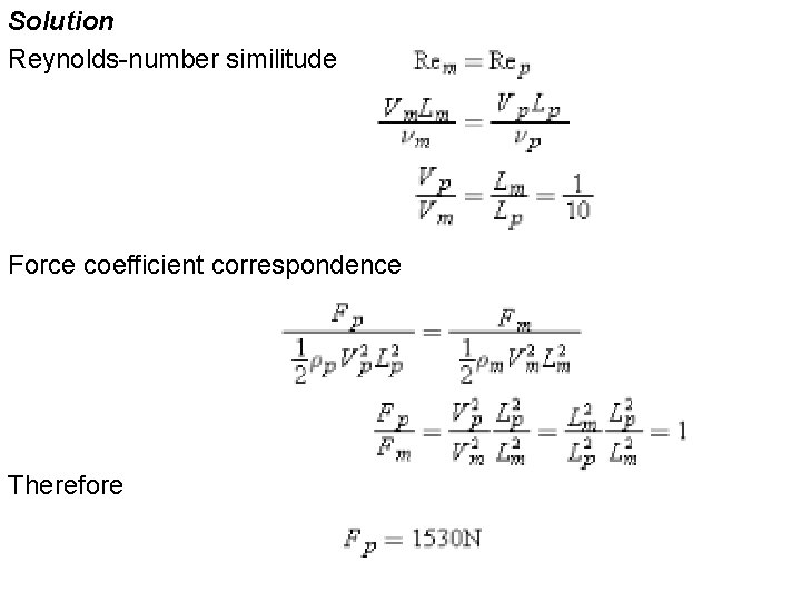 Solution Reynolds-number similitude Force coefficient correspondence Therefore 