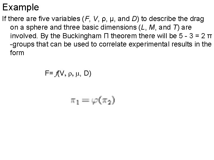 Example If there are five variables (F, V, ρ, μ, and D) to describe