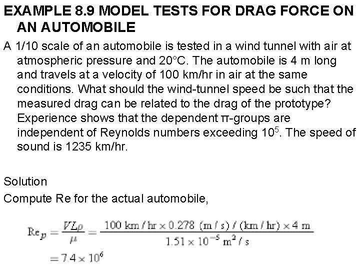 EXAMPLE 8. 9 MODEL TESTS FOR DRAG FORCE ON AN AUTOMOBILE A 1/10 scale