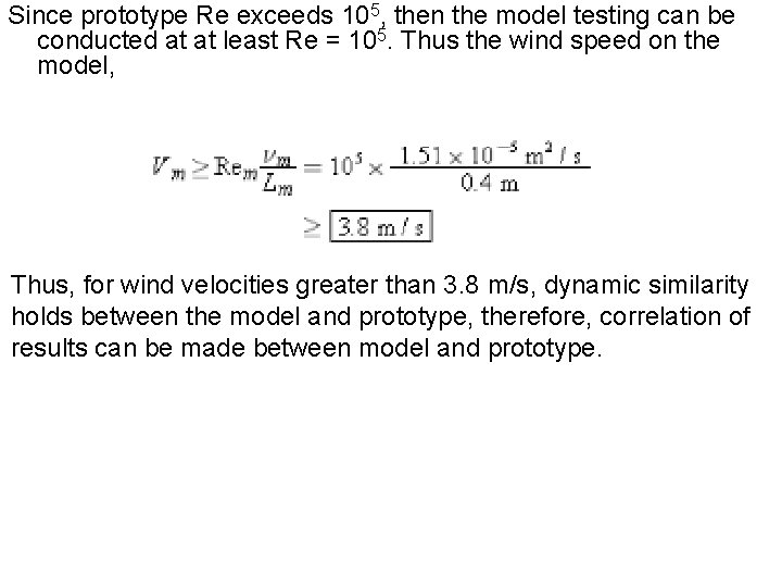 Since prototype Re exceeds 105, then the model testing can be conducted at at