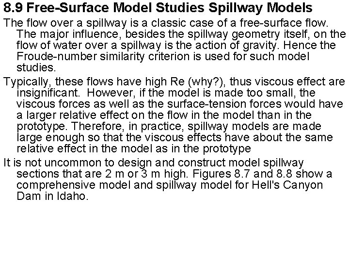 8. 9 Free-Surface Model Studies Spillway Models The flow over a spillway is a