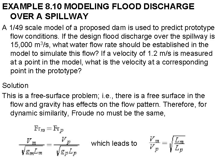 EXAMPLE 8. 10 MODELING FLOOD DISCHARGE OVER A SPILLWAY A 1/49 scale model of