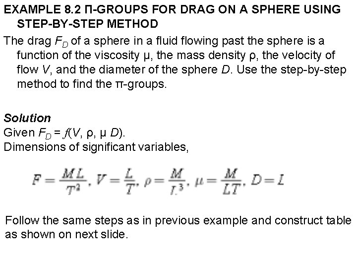 EXAMPLE 8. 2 Π-GROUPS FOR DRAG ON A SPHERE USING STEP-BY-STEP METHOD The drag