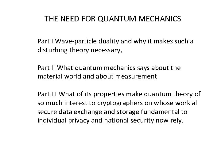 THE NEED FOR QUANTUM MECHANICS Part I Wave-particle duality and why it makes such