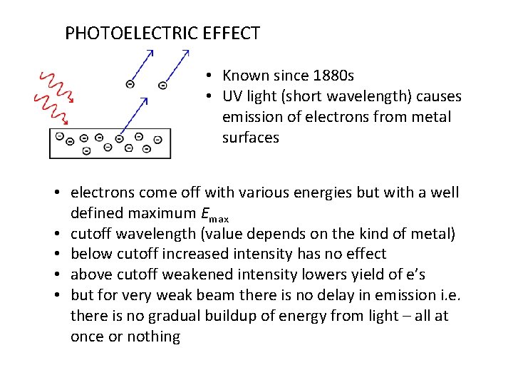 PHOTOELECTRIC EFFECT • Known since 1880 s • UV light (short wavelength) causes emission