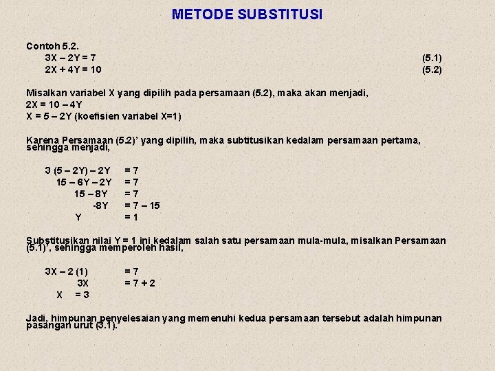 METODE SUBSTITUSI Contoh 5. 2. 3 X – 2 Y = 7 2 X