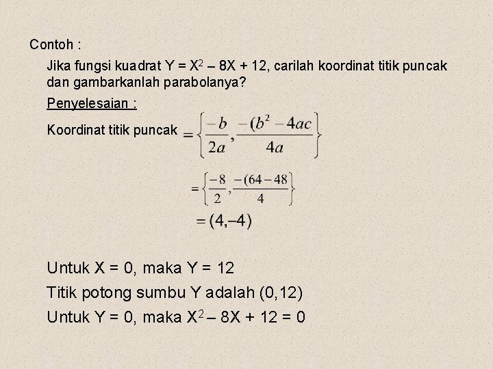 Contoh : Jika fungsi kuadrat Y = X 2 – 8 X + 12,