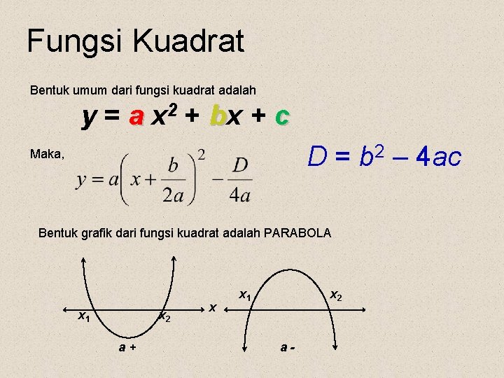 Fungsi Kuadrat Bentuk umum dari fungsi kuadrat adalah y = a x 2 +