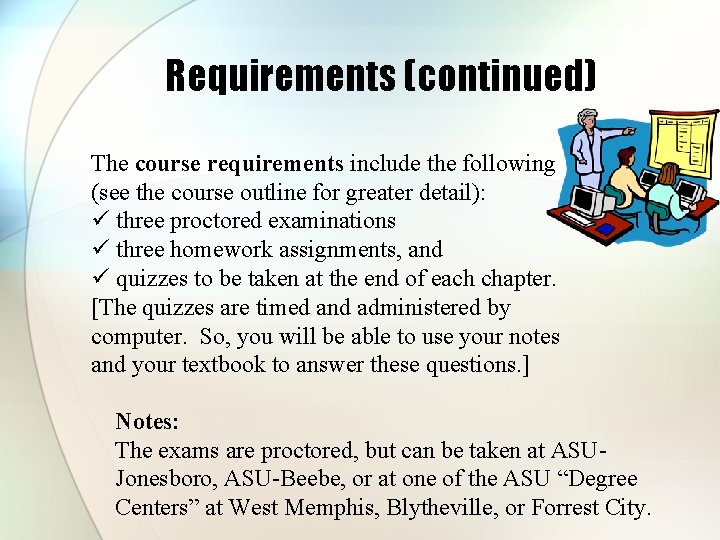 Requirements (continued) The course requirements include the following (see the course outline for greater Requirements (continued) The course requirements include the following (see the course outline for greater