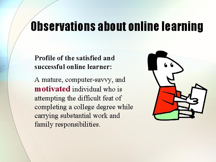 Observations about online learning Profile of the satisfied and successful online learner: A mature, Observations about online learning Profile of the satisfied and successful online learner: A mature,
