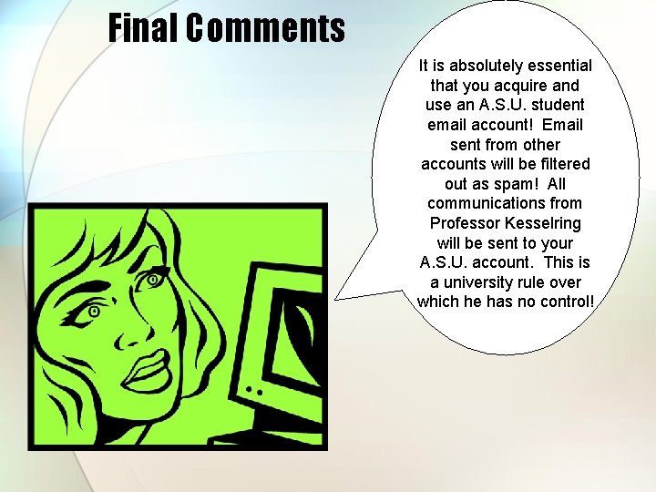 Final Comments It is absolutely essential that you acquire and use an A. S. Final Comments It is absolutely essential that you acquire and use an A. S.