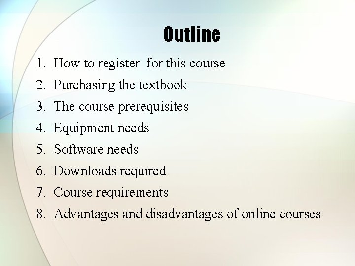 Outline 1. How to register for this course 2. Purchasing the textbook 3. The Outline 1. How to register for this course 2. Purchasing the textbook 3. The