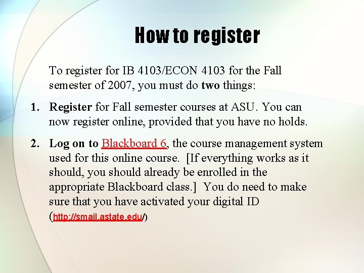 How to register To register for IB 4103/ECON 4103 for the Fall semester of How to register To register for IB 4103/ECON 4103 for the Fall semester of