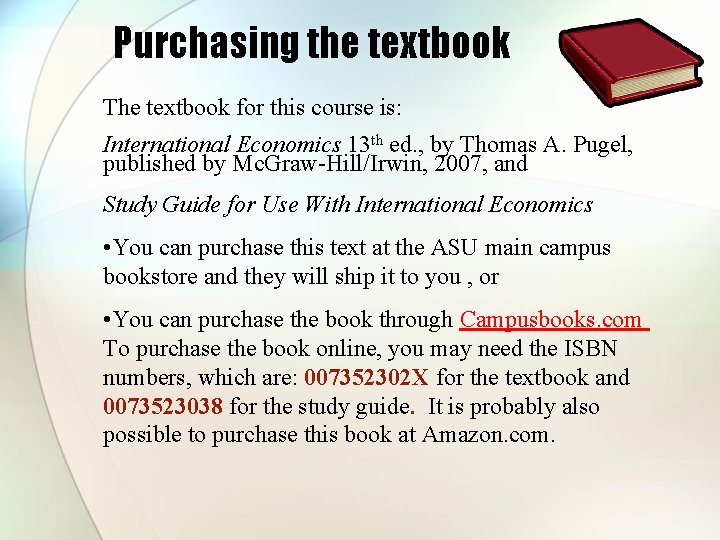 Purchasing the textbook The textbook for this course is: International Economics 13 th ed. Purchasing the textbook The textbook for this course is: International Economics 13 th ed.
