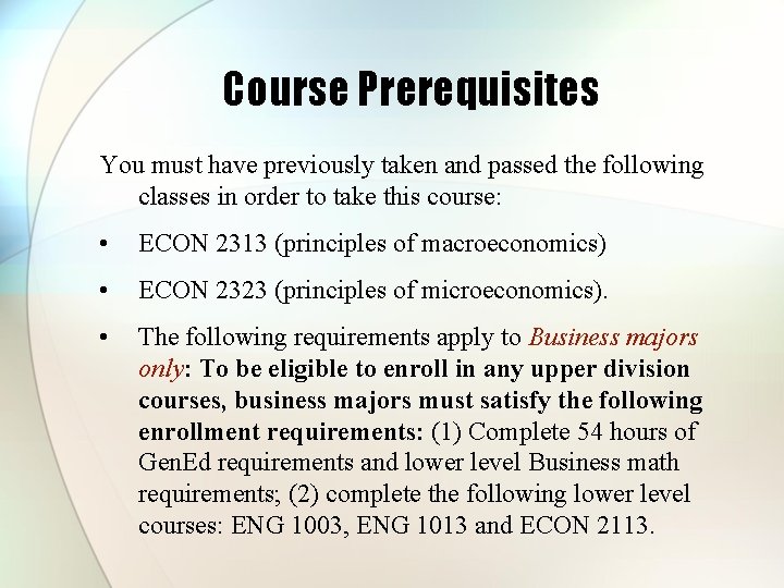 Course Prerequisites You must have previously taken and passed the following classes in order Course Prerequisites You must have previously taken and passed the following classes in order