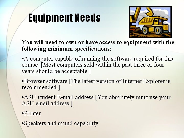 Equipment Needs You will need to own or have access to equipment with the Equipment Needs You will need to own or have access to equipment with the
