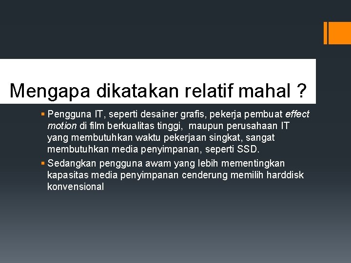 Mengapa dikatakan relatif mahal ? § Pengguna IT, seperti desainer grafis, pekerja pembuat effect