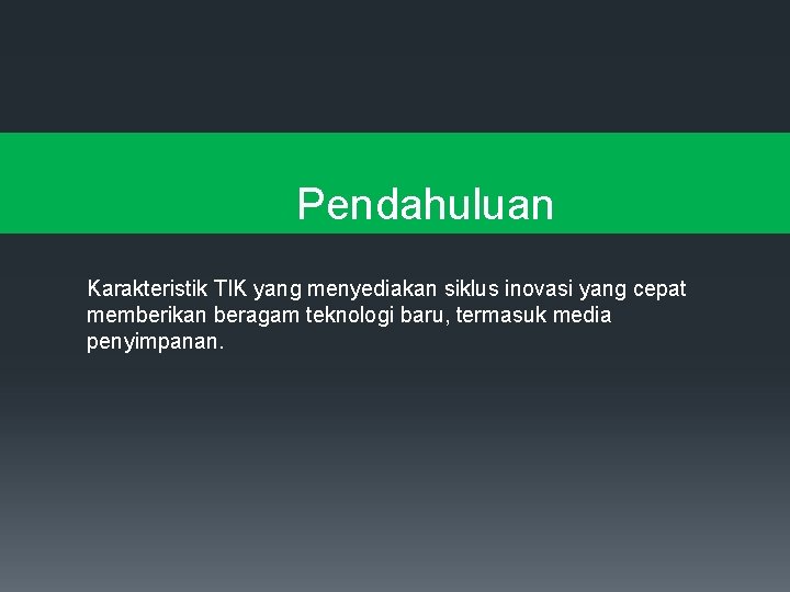 Pendahuluan Karakteristik TIK yang menyediakan siklus inovasi yang cepat memberikan beragam teknologi baru, termasuk