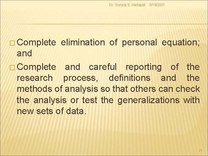 Dr. Gururaj S. Hadagali � Complete 5/19/2021 elimination of personal equation; and � Complete