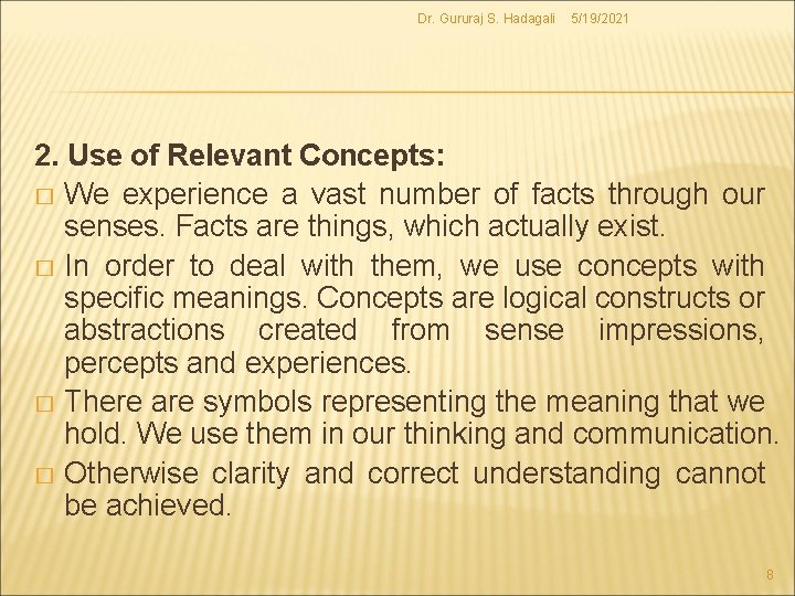 Dr. Gururaj S. Hadagali 5/19/2021 2. Use of Relevant Concepts: � We experience a