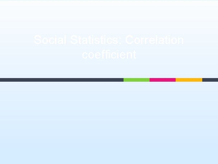 Social Statistics: Correlation coefficient 