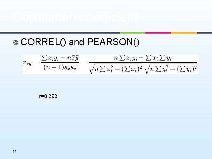 Correlation coefficient ¥ CORREL() r=0. 393 11 and PEARSON() 