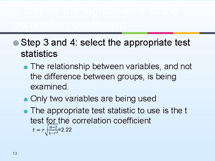 T test for the significance of the correlation coefficient ¥ Step 3 and 4: