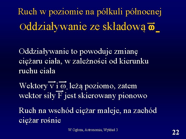 Ruch w poziomie na półkuli północnej Oddziaływanie ze składową - Oddziaływanie to powoduje zmianę Ruch w poziomie na półkuli północnej Oddziaływanie ze składową - Oddziaływanie to powoduje zmianę