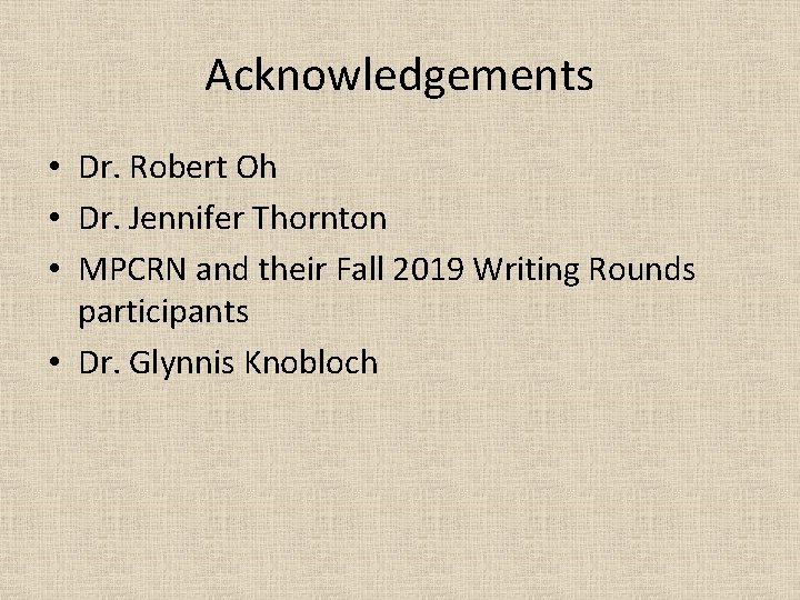 Acknowledgements • Dr. Robert Oh • Dr. Jennifer Thornton • MPCRN and their Fall