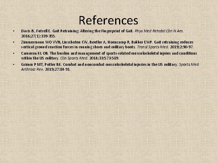 References • • Davis IS, Futrell E. Gait Retraining: Altering the Fingerprint of Gait.
