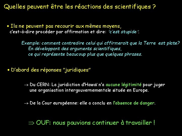 Quelles peuvent être les réactions des scientifiques ? Ils ne peuvent pas recourir aux