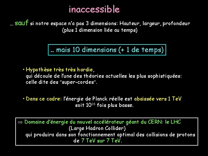 inaccessible … sauf si notre espace n’a pas 3 dimensions: Hauteur, largeur, profondeur (plus