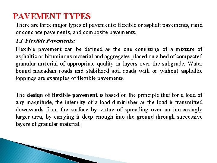 PAVEMENT TYPES There are three major types of pavements: flexible or asphalt pavements, rigid